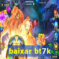 baixar bt7k